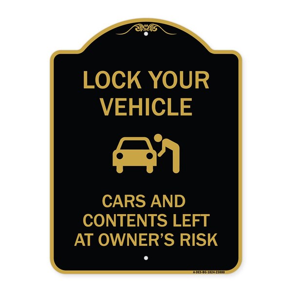 Signmission Lock Your Vehicle Cars & Contents Left Owners Risk, Black & Gold Alum Sign, 18" H, BG-1824-23880 A-DES-BG-1824-23880 - main